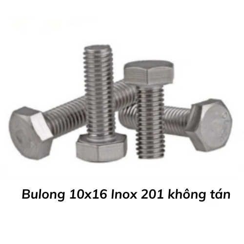 Bulong 10x16 Inox 201 không tán 