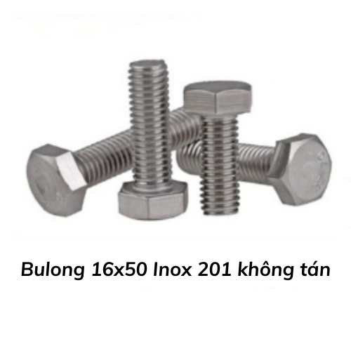 Bulong 16x50 Inox 201 không tán 