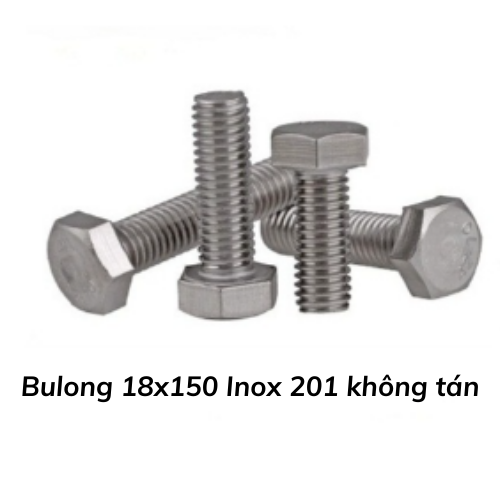 Bulong 18x150 Inox 201 không tán 