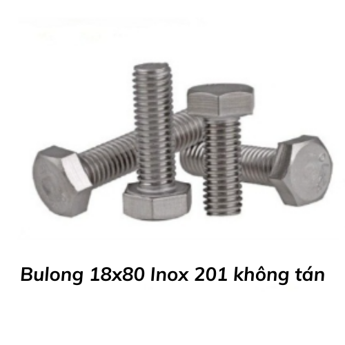 Bulong 18x80 Inox 201 không tán 