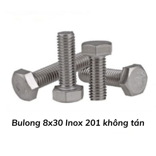 Bulong 8x30 Inox 201 không tán 