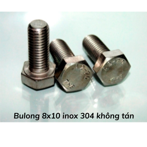 Bulong 8x10 inox 304 không tán