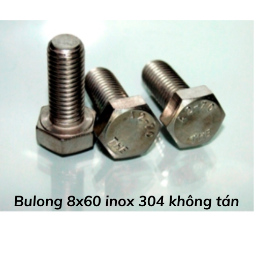 Bulong 8x60 inox 304 không tán