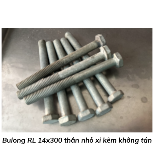 Bulong RL 14x300 thân nhỏ xi kẽm không tán