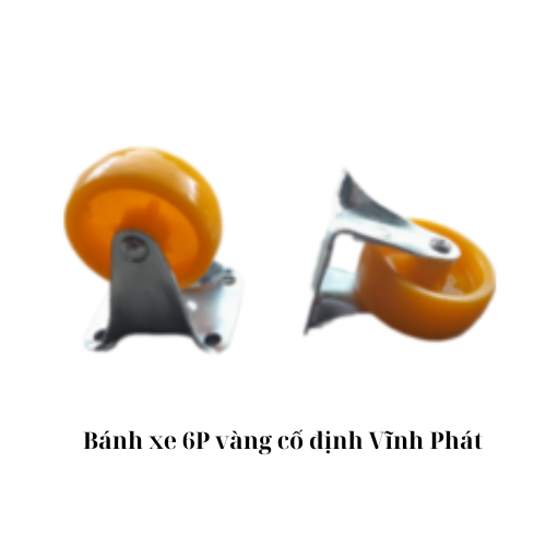 Bánh xe 6P vàng cố định Vĩnh Phát