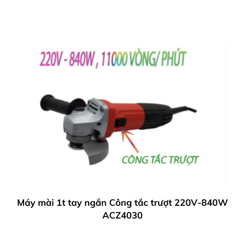 Máy mài 1t tay ngắn Công tắc trượt 220V-840W ACZ4030