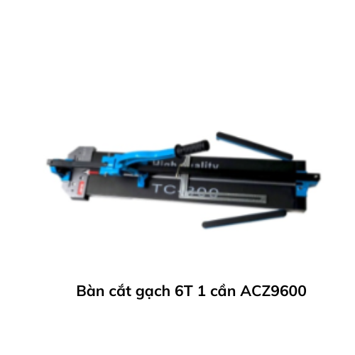 Bàn cắt gạch 6T 1 cần ACZ9600