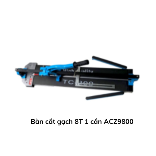 Bàn cắt gạch 8T 1 cần ACZ9800