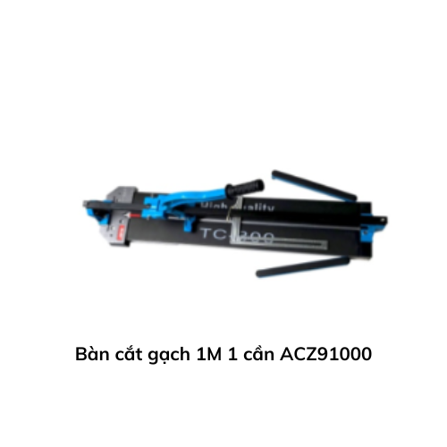 Bàn cắt gạch 1M 1 cần ACZ91000