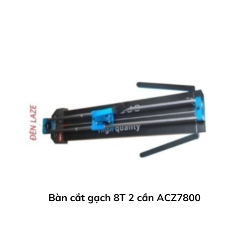 Bàn cắt gạch 8T 2 cần ACZ7800