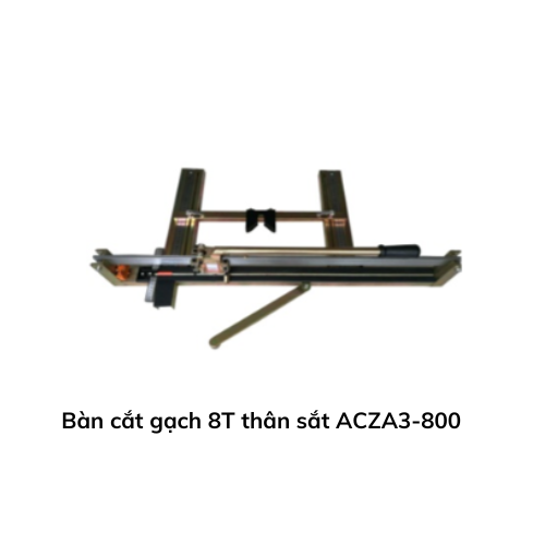 Bàn cắt gạch 8T thân sắt ACZA3-800 