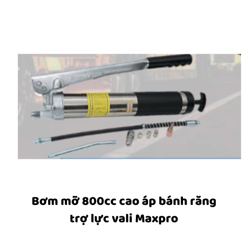 Bơm mỡ 800cc cao áp bánh răng trợ lực vali Maxpro