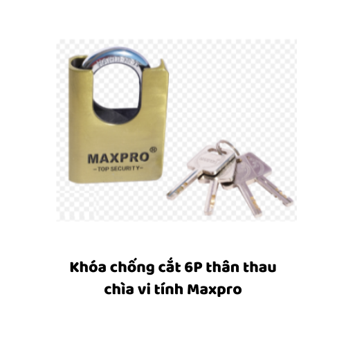 Khóa chống cắt 6P thân thau chìa vi tính Maxpro