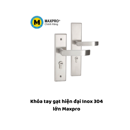 Khóa tay gạt hiện đại Inox 304 lớn Maxpro