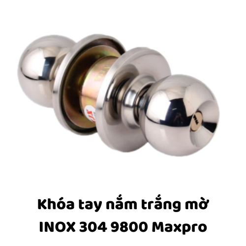 Khóa tay nắm trắng mờ INOX 304 9800 Maxpro