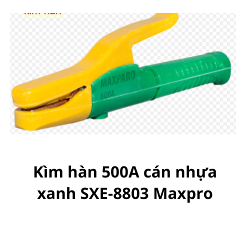 Kìm hàn 500A cán nhựa xanh SXE-8803 Maxpro