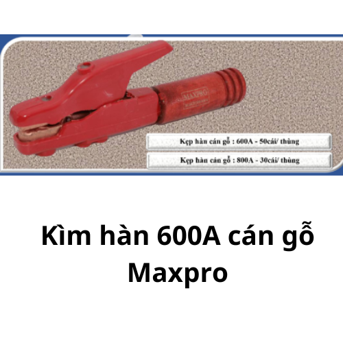 Kìm hàn 600A cán gỗ Maxpro