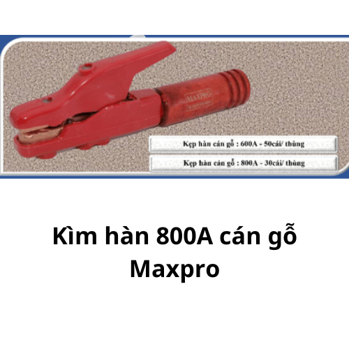 Kìm hàn 800A cán gỗ Maxpro