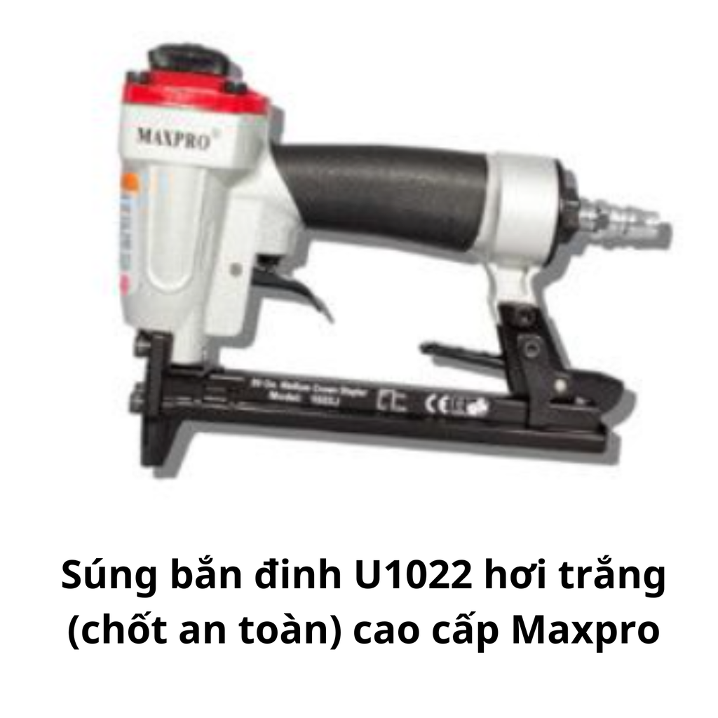 Súng bắn đinh U1022 hơi trắng (chốt an toàn) cao cấp Maxpro