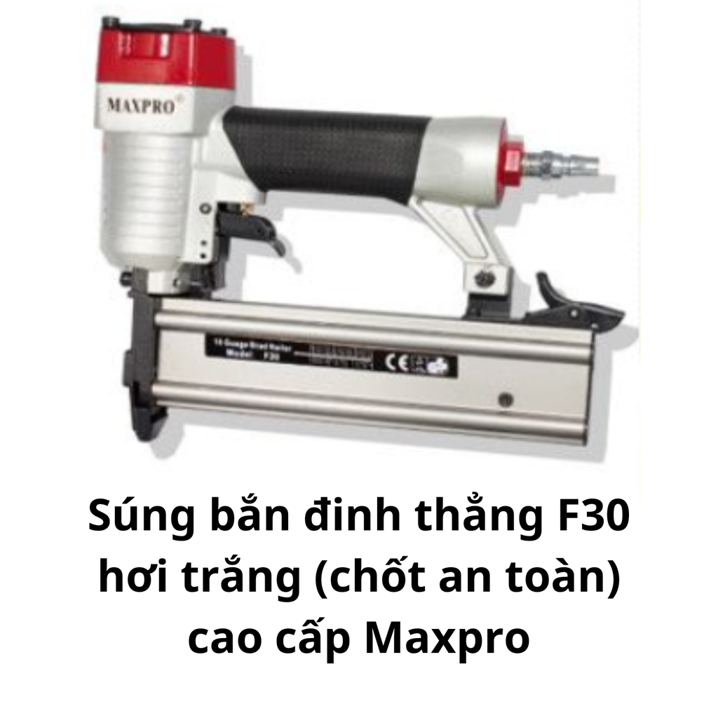 Súng bắn đinh thẳng F30 hơi trắng (chốt an toàn) cao cấp Maxpro