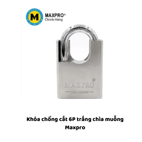 Khóa chống cắt 6P trắng chìa muỗng Maxpro