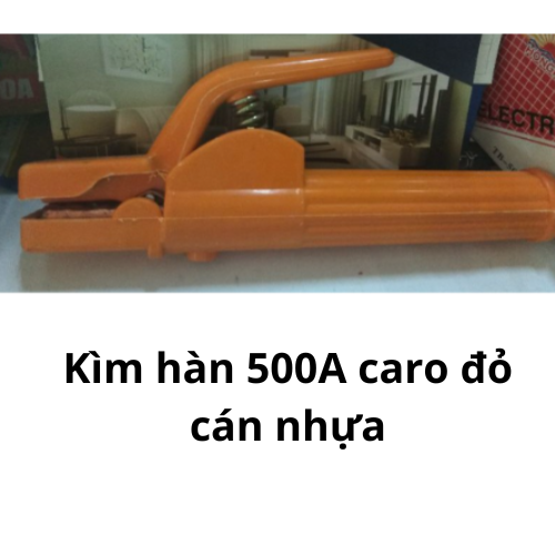 Kìm hàn 500A caro đỏ cán nhựa