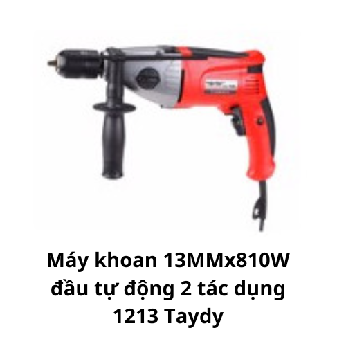 Máy khoan 13MMx810W đầu tự động 2 tác dụng 1213 Taydy