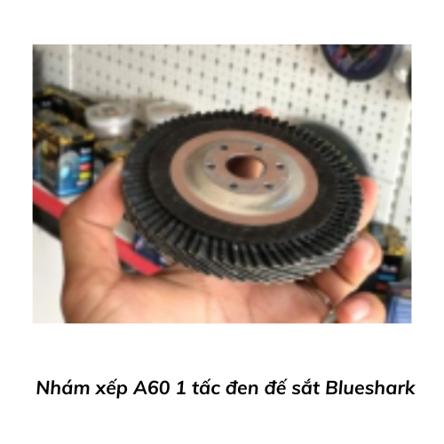 Nhám xếp A60 1 tấc đen đế sắt Blueshark