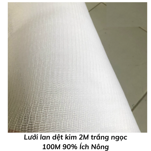 Lưới lan dệt kim 2M trắng ngọc 100M 90% Ích Nông