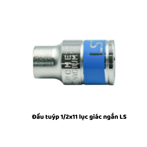 Đầu tuýp 1/2x11 lục giác ngắn LS