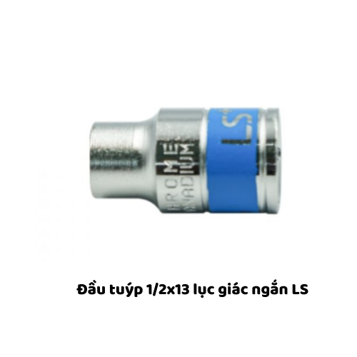 Đầu tuýp 1/2x13 lục giác ngắn LS