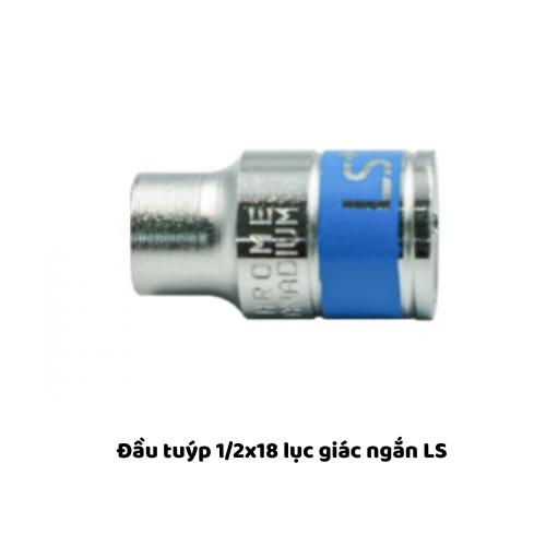 Đầu tuýp 1/2x18 lục giác ngắn LS