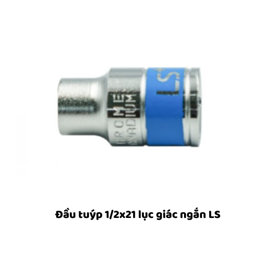 Đầu tuýp 1/2x21 lục giác ngắn LS