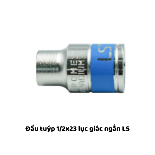 Đầu tuýp 1/2x23 lục giác ngắn LS