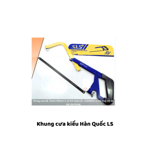 Khung cưa kiểu Hàn Quốc LS