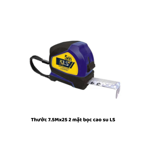 Thước 7.5Mx25 2 mặt bọc cao su LS