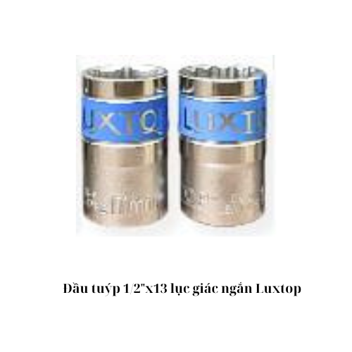 Đầu tuýp 1/2"x13 lục giác ngắn Luxtop