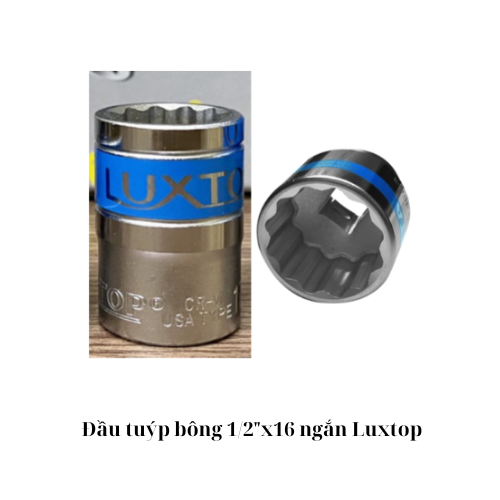 Đầu tuýp bông 1/2"x16 ngắn Luxtop