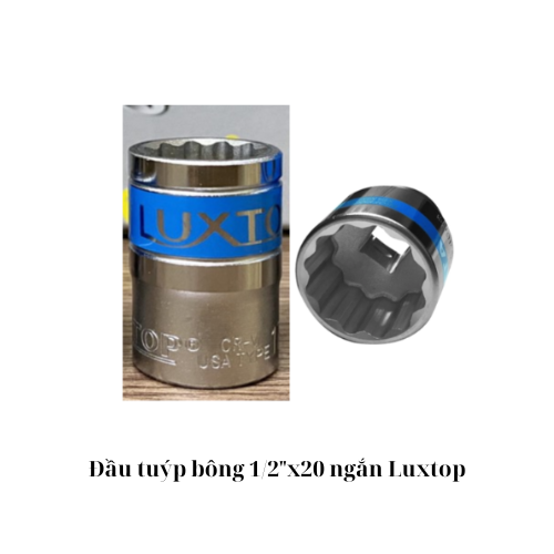 Đầu tuýp bông 1/2"x20 ngắn Luxtop