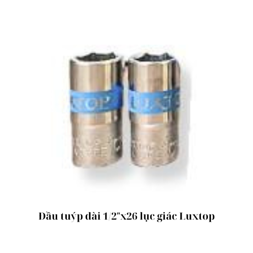 Đầu tuýp dài 1/2"x26 lục giác Luxtop