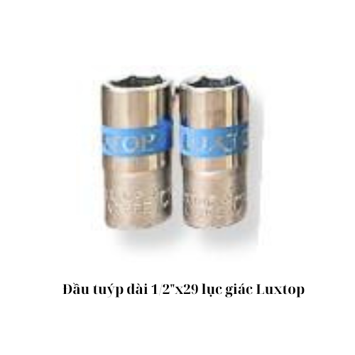 Đầu tuýp dài 1/2"x29 lục giác Luxtop