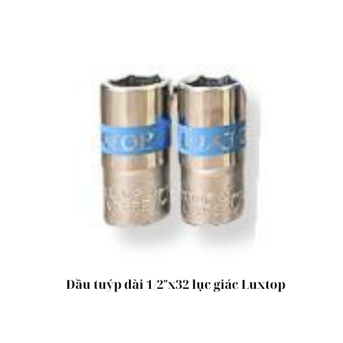 Đầu tuýp dài 1/2"x32 lục giác Luxtop