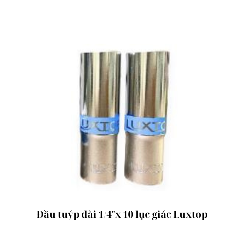 Đầu tuýp dài 1/4"x 10 lục giác Luxtop