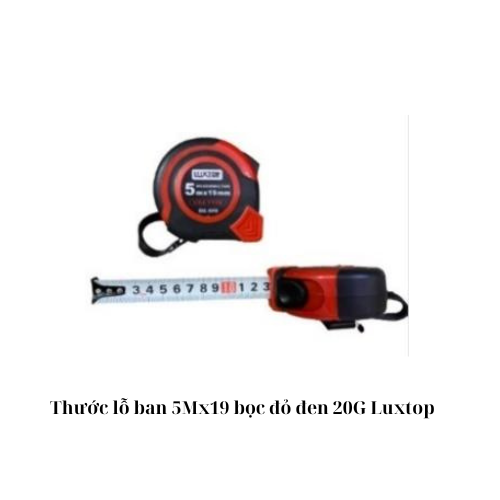 Thước lỗ ban 5Mx19 bọc đỏ đen 20G Luxtop