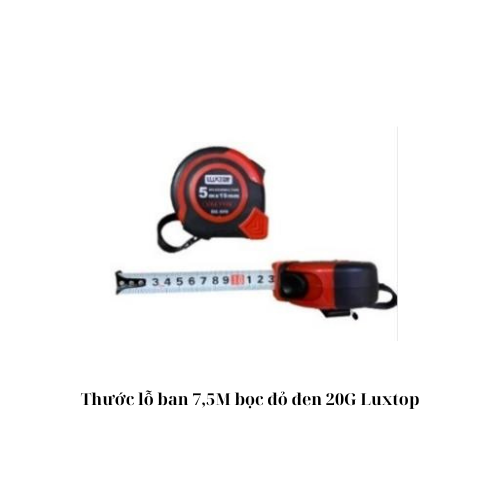 Thước lỗ ban 7,5M bọc đỏ đen 20G Luxtop