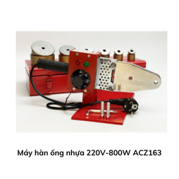 [ACZ163MHON] Máy hàn ống nhựa 220V-800W ACZ163