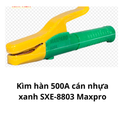 [MRKH500SXE] Kìm hàn 500A cán nhựa xanh SXE-8803 Maxpro